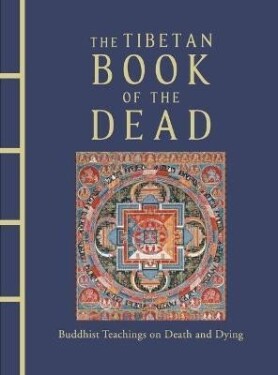 The Tibetan Book of the Dead: Buddhist Teachings on Death and Dying - Samdup Dawa