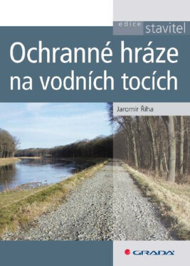 Ochranné hráze na vodních tocích - Jaromír Říha
