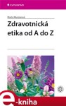 Zdravotnická etika od A do Z - Marta Munzarová e-kniha