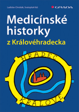 Medicínské historky z Královéhradecka - Svatopluk Káš