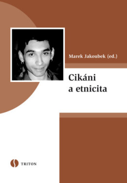 Cikáni a etnicita - Marek Jakoubek - e-kniha