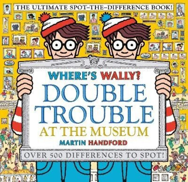 Where´s Wally? Double Trouble at the Museum: The Ultimate Spot-the-Difference Book! - Julie Buxbaumová