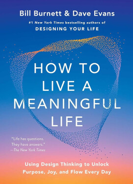 How to Live a Meaningful Life - Bill Burnett