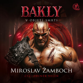 BAKLY – V objetí smrti - Miroslav Žamboch - audiokniha