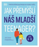 Jak přemýšlí náš mladší teenager? Věková kategorie 8 až 12 - Praktická dětská psychologie pro moderní rodiče. - Tanith Carey