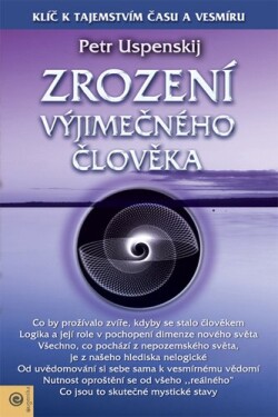 Zrození výjimečného člověka - Tertium Organum 3 - Petr Uspenskij