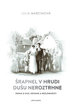 Šrapnel v hrudi dušu neroztrhne (e-kniha) - Júlia Marcinová