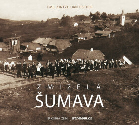 Zmizelá Šumava - Jan Fischer