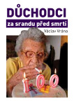 Důchodci za srandu před smrtí - Václav Vrána