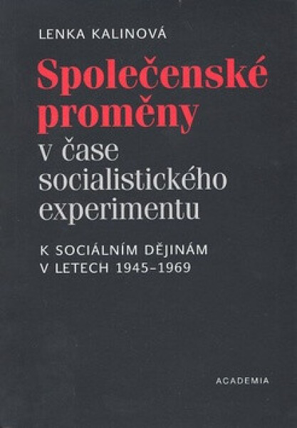 Společenské proměny v čase socialistického experimentu (poškozená) - Lenka Kalinová