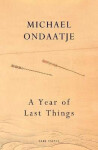 Year of Last Things: of Michael Ondaatje