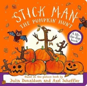 Stick Man - The Pumpkin Hunt - Julia Donaldson