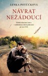 Návrat nežádoucí - Příběh zdravotní sestry v neklidném českém pohraničí po roce 1945 - Lenka Potůčková