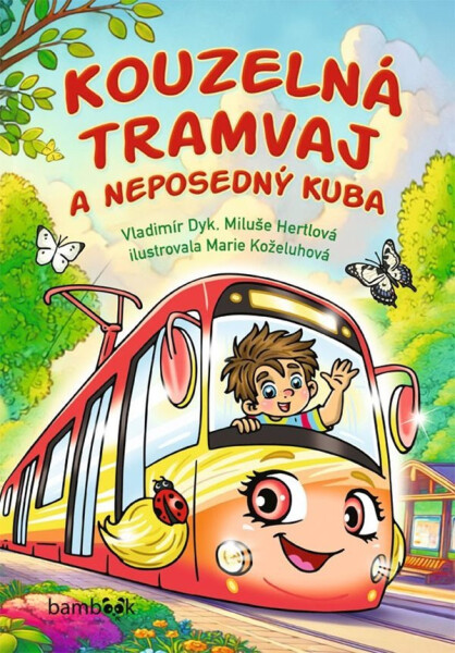 Kouzelná tramvaj a neposedný Kuba - Vladimír Dyk; Miluše Hertlová; Marie Koželuhová