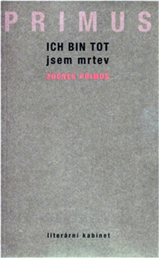 Ich bin tot jsem mrtev Zdenek Primus