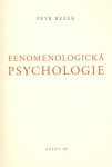 Fenomenologická psychologie - Spisy IV. - Petr Rezek