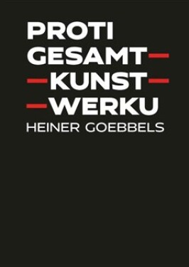 Proti gesamtkunstwerku Heiner Goebbels