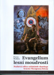 Evangelium lesní moudrosti - Duchovní odkaz zakladatele skautingu Ernesta Thompsona Setona, 2. vydání - Pavel Hošek