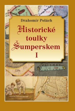 Historické toulky Šumperskem - Drahomír Polách
