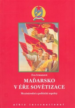 Maďarsko éře sovětizace Eva Irmanová