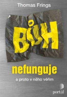 Bůh nefunguje - Thomas Frings