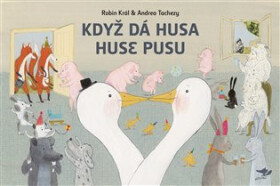 Když dá husa huse pusu - Robin Král