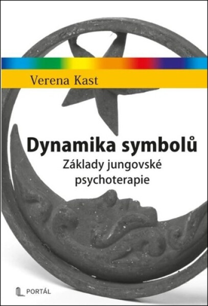 Dynamika symbolů - Základy jungovské psychoterapie - Verena Kast