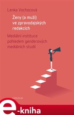 Ženy (a muži) ve zpravodajských redakcích - Lenka Vochocová (e-kniha)