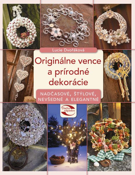 Originálne vence a prírodné dekorácie - Alžběta Dvořáková, Lucie Dvořáková-Liberdová
