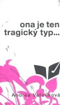 Ona je ten tragický typ - Andrea Vatulíková