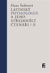 Latinský Physiologus a jeho středověcí čtenáři II - Hana Šedinová