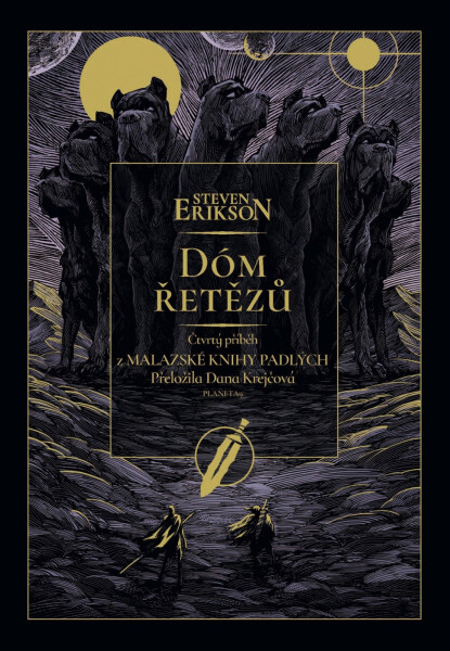 Dóm řetězů - Malazská Kniha padlých 4 - Steven Erikson
