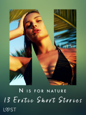 N is for Nature - 13 Erotic Short Stories - Julie Jones, Christina Tempest, Saga Stigsdotter, Catrina Curant - e-kniha