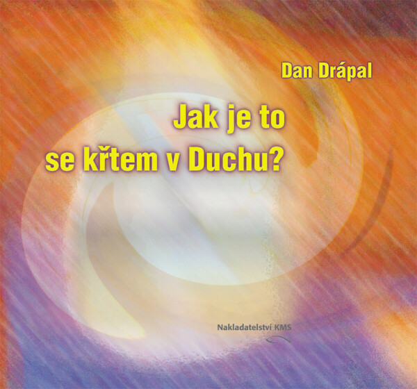 Jak je to se křtem v Duchu? - Dan Drápal
