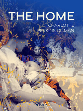 The Home - Charlotte Perkins Gilman