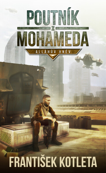 Poutník z Mohameda: Alláhův hněv - František Kotleta