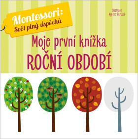 Montessori Moje první knížka Roční období - Agnese Baruzzi