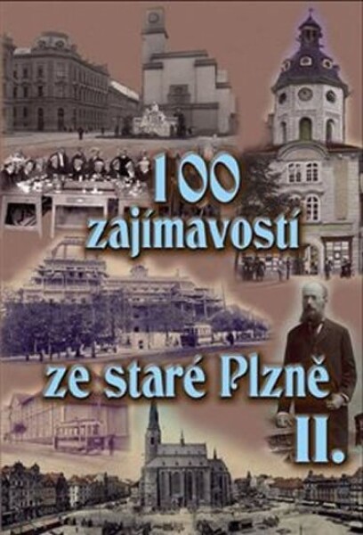 100 zajímavostí ze staré Plzně II. Petr Mazný,