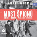 Most špionů aneb má cesta z pekla na svobodu - Jaroslav Javorský - audiokniha