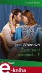 Že to není rozumné…? - Joss Woodová e-kniha