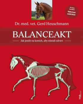 Balanceakt - Jak jezdit na koních, aby zůstali zdraví - Gerhard Heuschmann