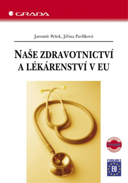 Naše zdravotnictví a lékárenství v EU - Jaromír Pešek, Jiřina Pavlíková