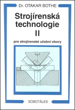Strojírenská technologie II pro strojírenské učební obory - Otakar Bothe