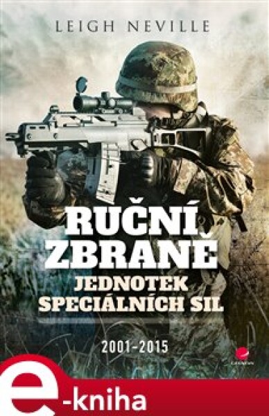 Ruční zbraně jednotek speciálních sil 2001-2015 Neville Leigh