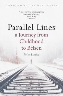 Parallel Lines : A Journey from Childhood to Belsen - Peter Lantos