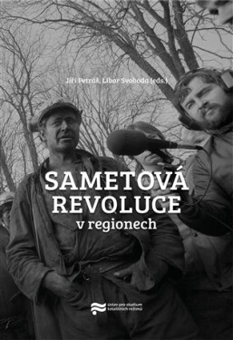 Sametová revoluce v regionech - Libor Svoboda