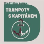 Trampoty kapitánem Vlastislav Toman