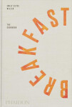 Breakfast: The Cookbook - Emily Elyse Miller