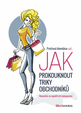 Protivná blondýna radí, jak prokouknout triky obchodníků - Protivná Blondýna