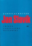 Jan Slavík - Příběh zakázaného historika - Jaroslav Bouček